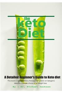 The keto diet: A Detailed Beginner's Guide to Keto diet / High-Fat Recipes for Busy People on the Keto Diet