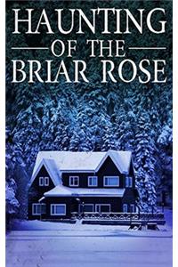 Haunting of The Briar Rose