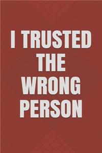 I Trusted the Wrong Person