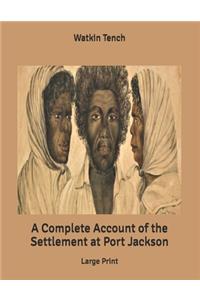 A Complete Account of the Settlement at Port Jackson