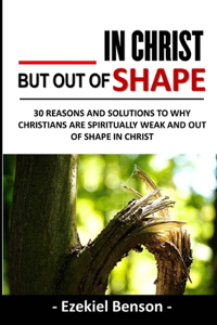 In Christ, But Out Of Shape