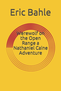 Werewolf on the Open Range a Nathaniel Caine Adventure