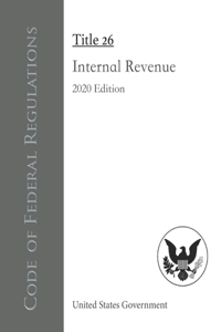 Code of Federal Regulations Title 26 Internal Revenue 2020 Edition