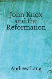 John Knox and the Reformation