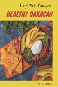 Hey! 365 Healthy Oaxacan Recipes