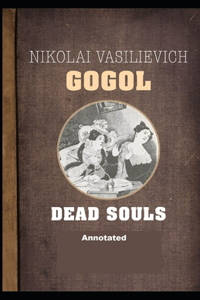 Dead Souls Annotated by Nikolai Gogol