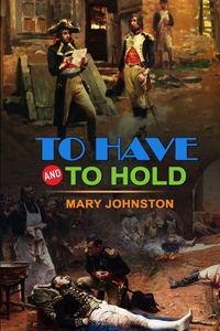 To Have and to Hold by Mary Johnston