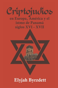 Criptojudíos en Europa, América y el Istmo de Panamá
