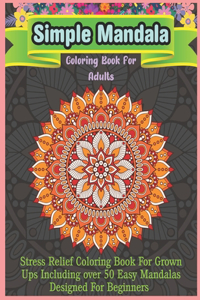 Simple Mandala Coloring Book For Adults
