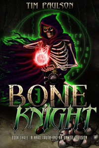 Hard Truth and An Unwise Decision: Boneknight Series Book 3 (A Dark Fantasy LitRPG)