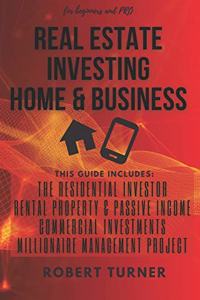 REAL ESTATE INVESTING HOME & BUSINESS for beginners and pro