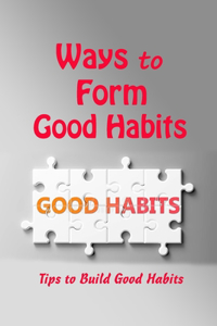 Ways to Form Good Habits