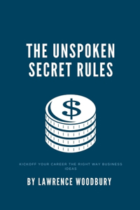 The unspoken secret rules: Kickoff your career the right way business ideas