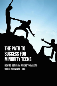The Path To Success For Minority Teens