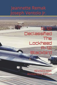 A-12 Declassified The Lockheed A-12 Blackbird