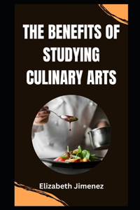 Benefits of Studying Culinary Arts