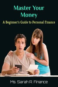 Master Your Money: A Beginner's Guide to Personal Finance