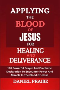 Applying the Blood of Jesus for Healing and Deliverance