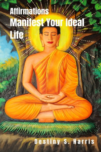 Manifest Your Ideal Life