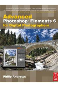 Advanced Photoshop Elements 6 for Digital Photographers