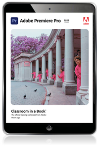 Adobe Premiere Pro Classroom in a Book (2022 release)