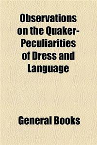 Observations on the Quaker-Peculiarities of Dress and Language