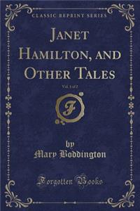 Janet Hamilton, and Other Tales, Vol. 1 of 2 (Classic Reprint)