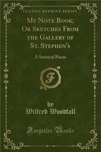 My Note Book; Or Sketches from the Gallery of St. Stephen's