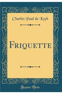 Friquette (Classic Reprint)