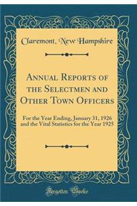 Annual Reports of the Selectmen and Other Town Officers: For the Year Ending, January 31, 1926 and the Vital Statistics for the Year 1925 (Classic Reprint)