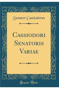 Cassiodori Senatoris Variae (Classic Reprint)
