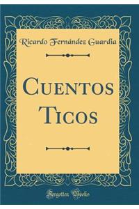 Cuentos Ticos (Classic Reprint)