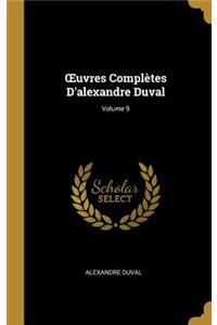 OEuvres Complètes D'alexandre Duval; Volume 9