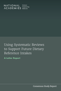 Using Systematic Reviews to Support Future Dietary Reference Intakes