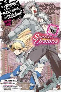 Is It Wrong to Try to Pick Up Girls in a Dungeon? on the Side: Sword Oratoria, Vol. 6 (Manga)