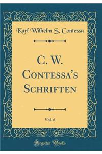 C. W. Contessa's Schriften, Vol. 6 (Classic Reprint)