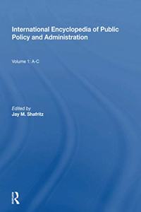 International Encyclopedia of Public Policy and Administration Volume 1