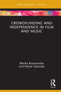 Crowdfunding and Independence in Film and Music