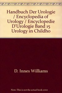 Handbuch Der Urologie / Encyclopedia of Urology / Encyclopedie D'Urologie Band 15 Urology in Childhood Urology in Childhood