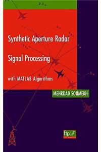 Synthetic Aperture Radar Signal Processing with MATLAB Algorithms