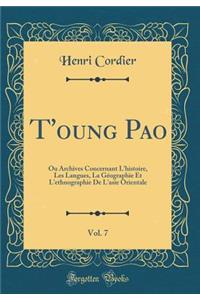 T'Oung Pao, Vol. 7: Ou Archives Concernant L'Histoire, Les Langues, La Gï¿½ographie Et L'Ethnographie de L'Asie Orientale (Classic Reprint): Ou Archives Concernant L'Histoire, Les Langues, La Gï¿½ographie Et L'Ethnographie de L'Asie Orientale (Classic Reprint)