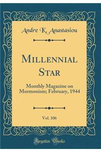Millennial Star, Vol. 106: Monthly Magazine on Mormonism; February, 1944 (Classic Reprint)