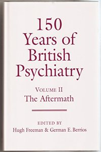 150 Years of British Psychiatry Vol. II: The Aftermath