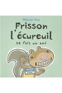 Frisson l'Écureuil Se Fait Un Ami