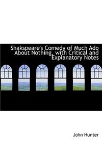 Shakspeare's Comedy of Much ADO about Nothing, with Critical and Explanatory Notes