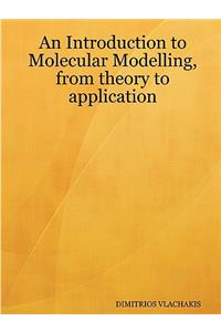 Introduction to Molecular Modelling, from theory to application