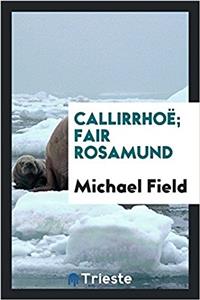 Callirrhoë; Fair Rosamund