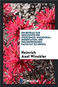 Beitrag Zur Geschichte Des Stoicismus. Inaugural-Dissertation, Der Philosophischen Facultat Zu Leipzig