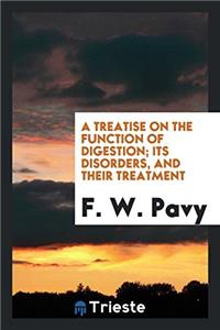 Treatise on the Function of Digestion; Its Disorders, and Their Treatment