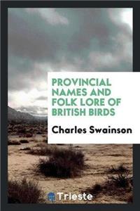 Provincial Names and Folk Lore of British Birds